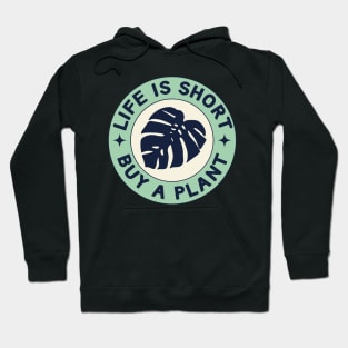 Monstera Life Is Short Buy A Plant Hoodie